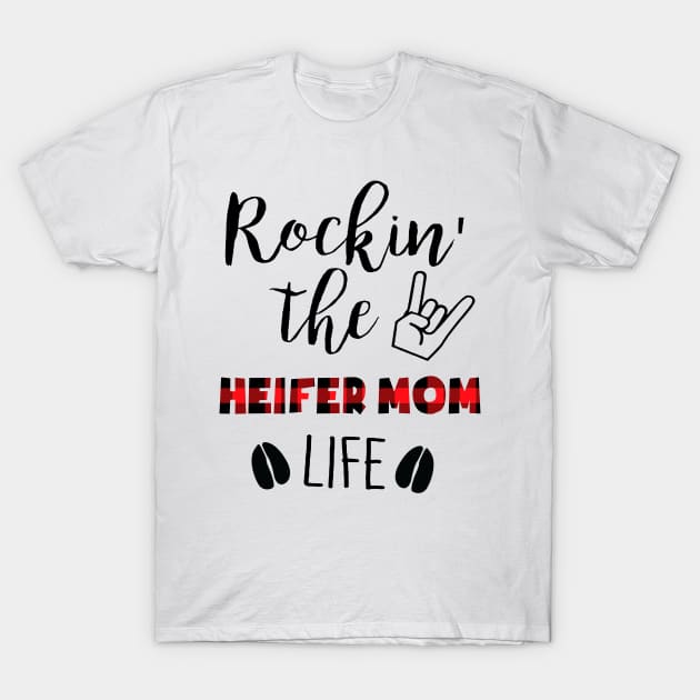 Rockin' The Heifer Mom Life T-Shirt by gotravele store